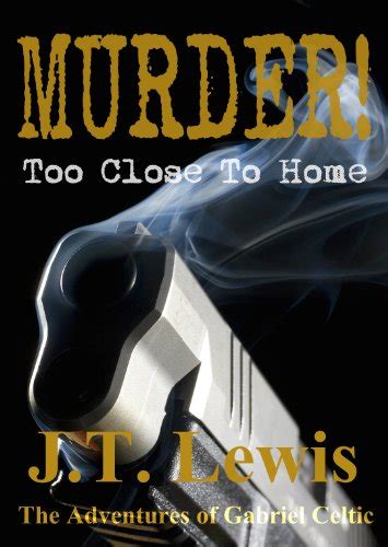 Murder Too Close To Home The Adventures of Gabriel Celtic Volume 1 Kindle Editon