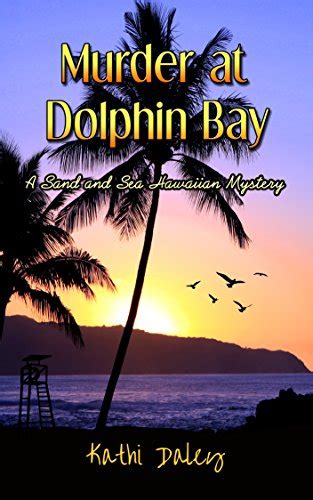 Murder at Dolphin Bay A Sand and Sea Hawaiian Mystery Volume 1 PDF