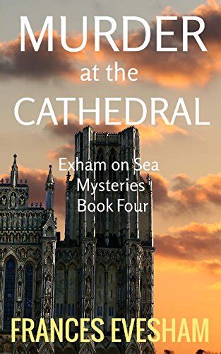 Murder at the Cathedral Exham on Sea Mysteries Book Four Volume 4 Doc
