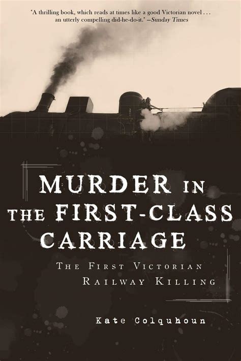 Murder in the First-Class Carriage The First Victorian Railway Killing Epub