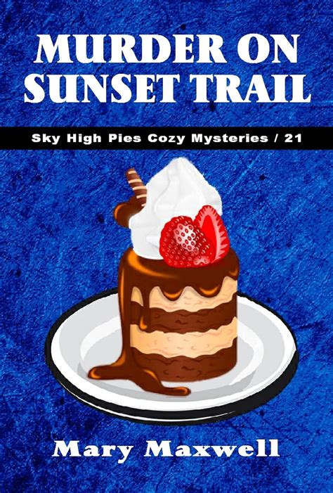 Murder on Sunset Trail Sky High Pies Cozy Mysteries Book 21 PDF