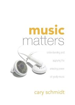 Music Matters Understanding and Applying the Amazing Power of Godly Music Doc