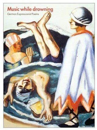 Music While Drowning: German Expressionist Poems Ebook Doc