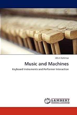 Music and Machines Keyboard Instruments and Performer Interaction Doc