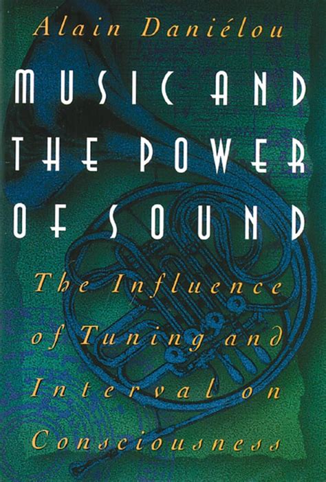 Music and the Power of Sound The Influence of Tuning and Interval on Consciousness Kindle Editon