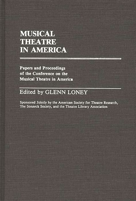 Musical Theatre in America Papers and Proceedings of the Conference on the Musical Theatre in Ameri Reader