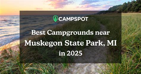 Muskegon State Park Camping: Your Ultimate Guide to 7 Epic Campgrounds