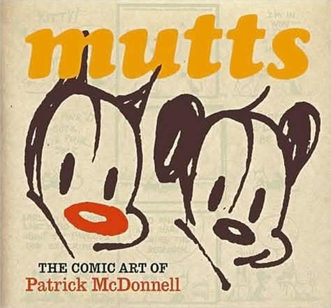 Mutts The Comic Art Of Patrick McDonnell Reader