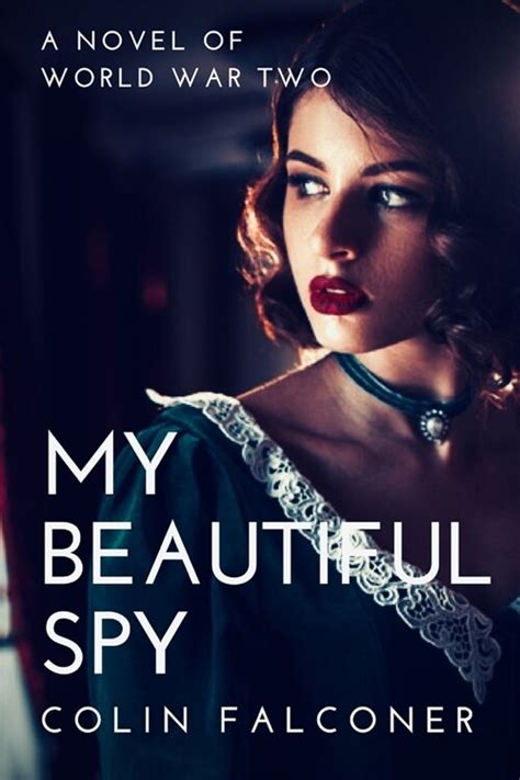 My Beautiful Spy a world war 2 spy novel of passion and intrigue twentieth century stories Epub