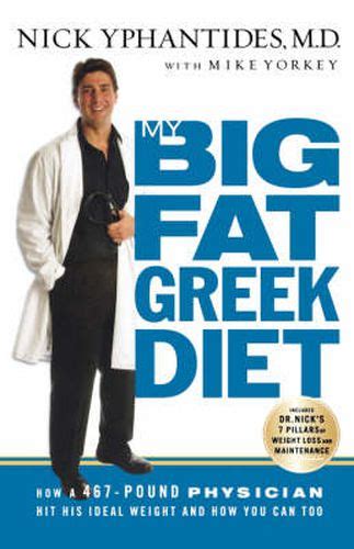 My Big Fat Greek Diet How a 467-Pound Physician Hit His Ideal Weight and How You Can Too Epub