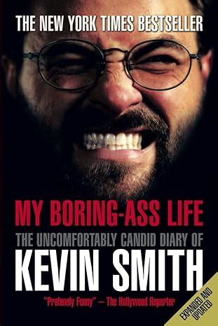 My Boring-Ass Life New Edition The Uncomfortably Candid Diary of Kevin Smith Doc