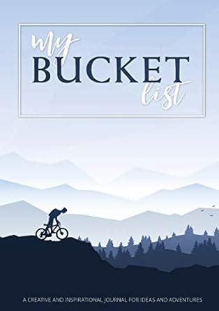 My Bucket List A Creative and Inspirational Journal for Ideas and Adventures Reader