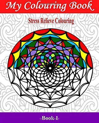 My Colouring Book Stress Relieve Colouring 1 Adult Colouring Books Volume 1 PDF