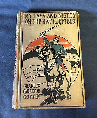 My Days and Nights on the Battlefield A View of the American Civil War by a Reporter for the Boston Kindle Editon