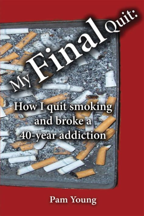 My FINAL Quit How I quit smoking and broke a 40-year addiction PDF