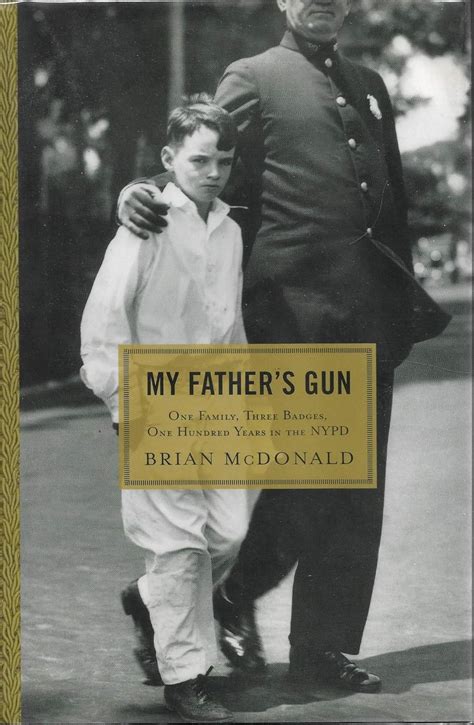 My Father s Gun One Family Three Badges One Hundred Years In The Nypd Reader