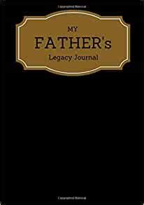My Father s Legacy Journal Black Cover Father s Memoirs Log Journal Keepsake To Fill In  Kindle Editon