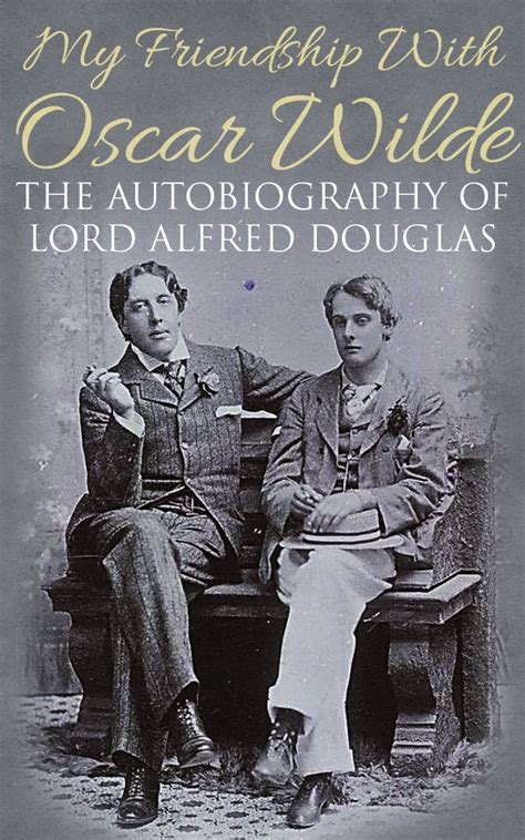 My Friendship with Oscar Wilde The Autobiography of Lord Alfred Douglas PDF