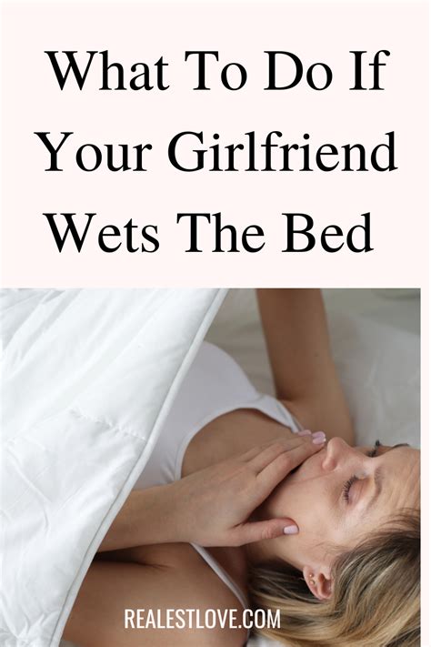 My Girlfriend Wets the Bed: A Comprehensive Guide to Understanding and Supporting a Loved One