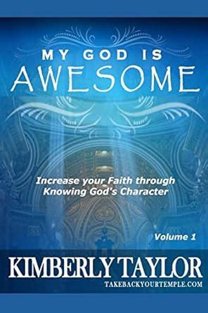 My God is Awesome Increase your Faith through Knowing God s Character Volume 1 Doc