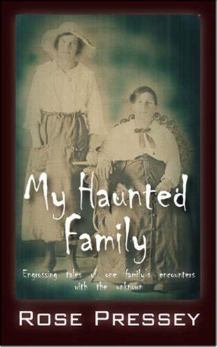 My Haunted Family Engrossing tales of one family s encounters with the unknown Kindle Editon