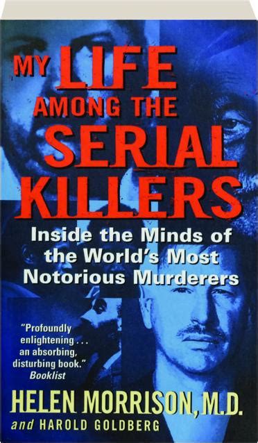 My Life Among the Serial Killers Inside the Minds of the World s Most Notorious Murderers PDF