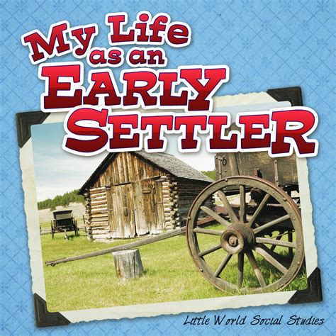 My Life As An Early Settler Little World Social Studies Kindle Editon