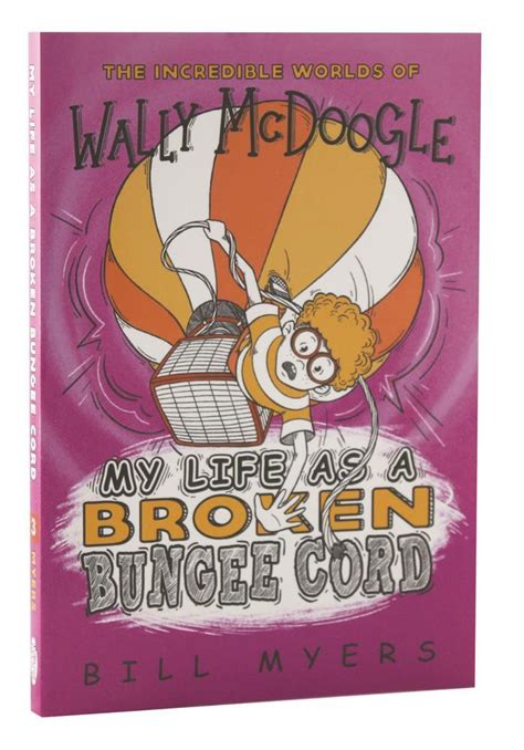 My Life as a Broken Bungee Cord The Incredible Worlds of Wally McDoogle