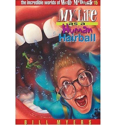 My Life as a Human Hairball The Incredible Worlds of Wally McDoogle