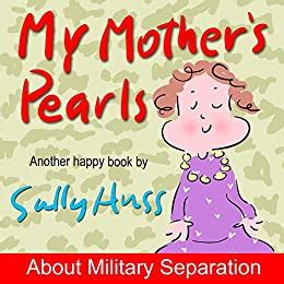 My Mother s Pearls Heart-Touching Rhyming Bedtime Story Picture Book to Help Kids Cope with Military Separation