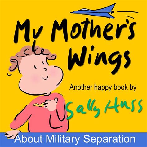 My Mother s Wings Sweet Rhyming Children s Picture Book to Help Kids Cope with Military Separation