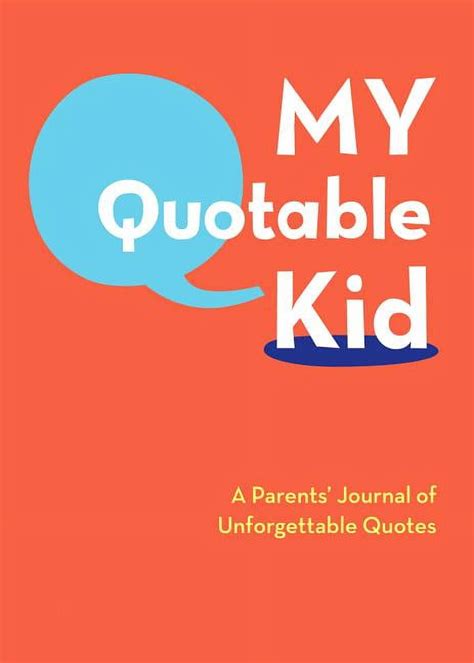 My Quotable Kid A Parents Journal of Unforgettable Quotes Doc