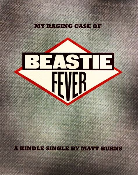 My Raging Case of Beastie Fever Doc