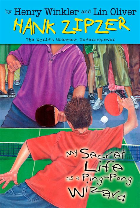 My Secret Life as a Ping-Pong Wizard 9 Hank Zipzer The World s Greatest Underachiever