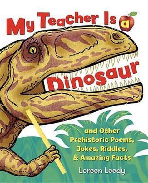 My Teacher Is a Dinosaur And Other Prehistoric Poems Doc