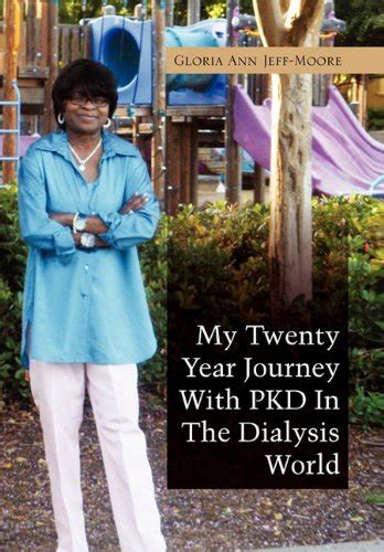 My Twenty Year Journey With PKD In The Dialysis World Kindle Editon