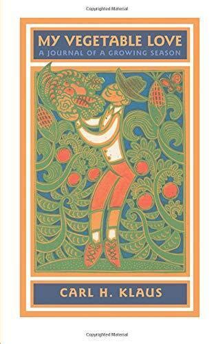 My Vegetable Love: A Journal of a Growing Season (Bur Oak Book) Kindle Editon