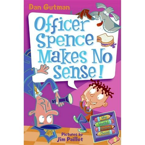 My Weird School Daze 5 Officer Spence Makes No Sense