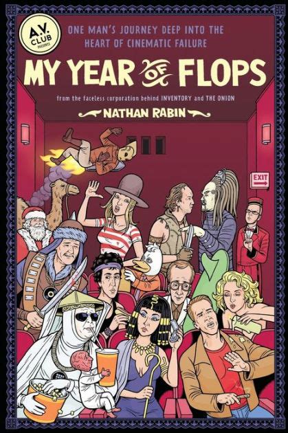 My Year of Flops The AV Club Presents One Man s Journey Deep into the Heart of Cinematic Failure PDF