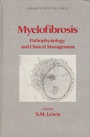 Myelofibrosis Pathophysiology and Clinical Management Doc