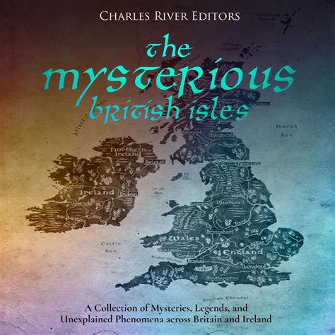 Mysterious Britain: 10,000+ Years of Enigmas and Unexplained Phenomena