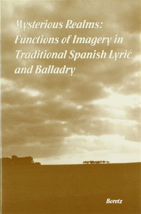 Mysterious Realms Functions of Imagery in Traditional Spanish Lyric and Balladry Epub