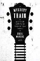 Mystery Train Images of America in Rock n Roll Music Sixth Edition Reader