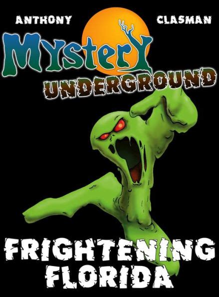 Mystery Underground Frightening Florida A Collection of Scary Short Stories