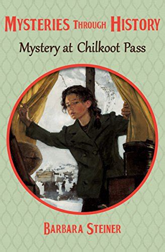 Mystery at Chilkoot Pass Mysteries through History Book 17 Kindle Editon