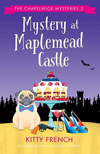 Mystery at Maplemead Castle A laugh-till-you-cry cozy mystery The Chapelwick Mysteries Volume 2 Epub