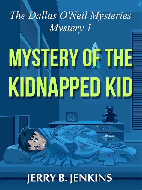 Mystery of the Kidnapped Kid The Dallas O Neil Mysteries Book 1