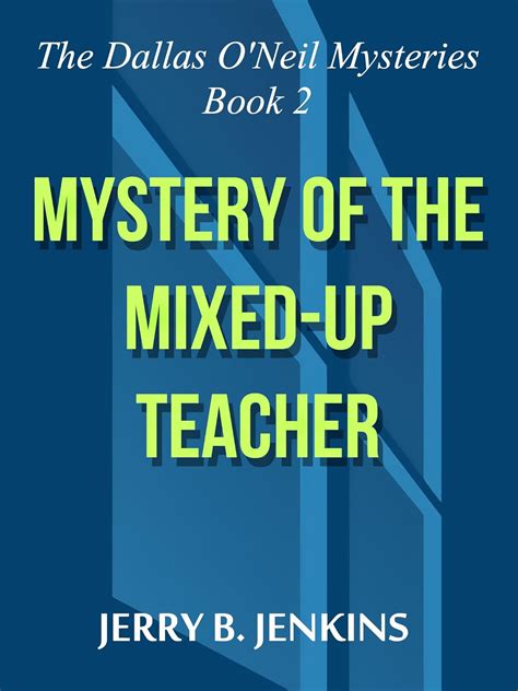 Mystery of the Mixed-Up Teacher The Dallas O Neil Mysteries Book 2