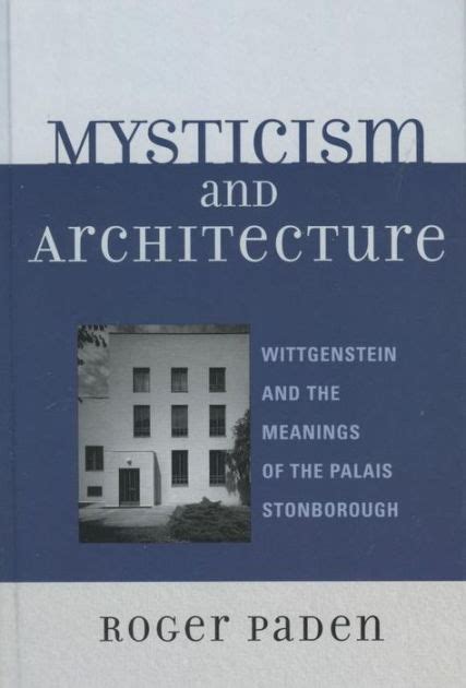 Mysticism and Architecture Wittgenstein and the Meanings of the Palais Stonborough PDF