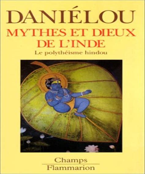 Mythes Et Dieux De L inde Le Polytheisme Hindou French Edition Reader